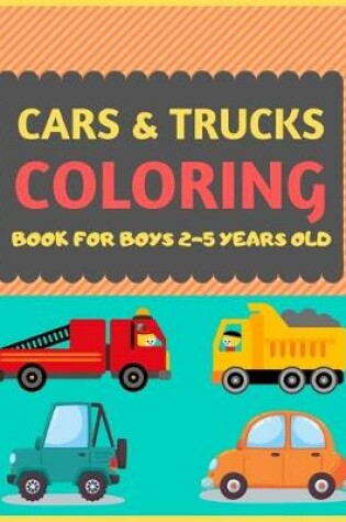 Cover of Cars & Trucks Coloring Book For Boys 2-5 Years old