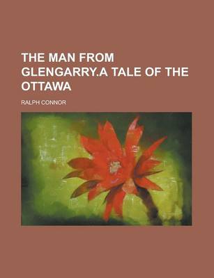 Book cover for The Man from Glengarry.a Tale of the Ottawa