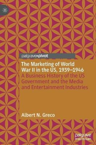 Cover of The Marketing of World War II in the US, 1939-1946