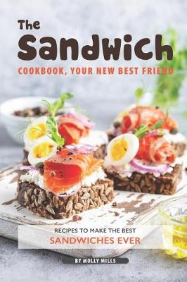 Book cover for The Sandwich Cookbook, Your New Best Friend