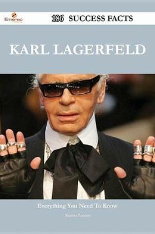 Cover of Karl Lagerfeld 186 Success Facts - Everything You Need to Know about Karl Lagerfeld