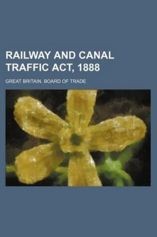 Cover of Railway and Canal Traffic ACT, 1888