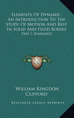 Book cover for Elements of Dynamic, an Introduction to the Study of Motion and Rest in Solid and Fluid Bodies