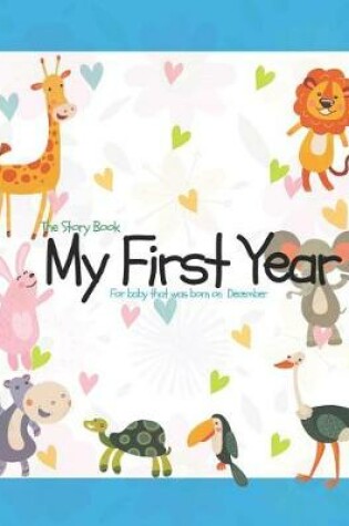 Cover of The Story Book My First Year For baby that was born on December