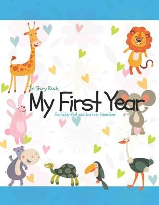 Book cover for The Story Book My First Year For baby that was born on December