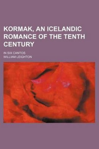 Cover of Kormak, an Icelandic Romance of the Tenth Century; In Six Cantos