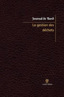 Cover of La gestion des dechets Journal de bord