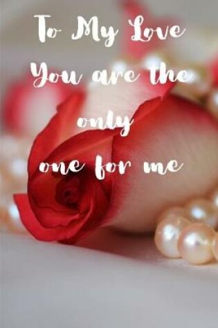 Cover of To My Love You Are The Only One For Me