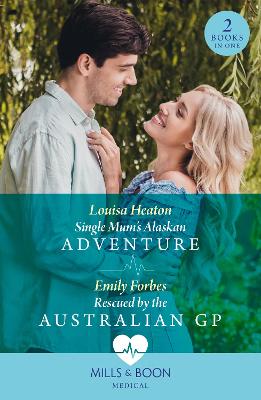 Book cover for Single Mum's Alaskan Adventure / Rescued By The Australian Gp