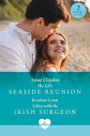 Cover of The Gp's Seaside Reunion / A Kiss With The Irish Surgeon