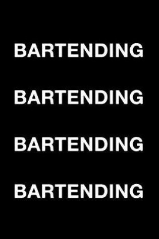 Cover of Bartending Bartending Bartending Bartending