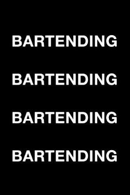 Book cover for Bartending Bartending Bartending Bartending