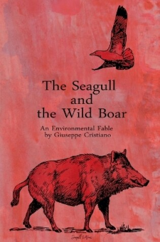 Cover of The Seagull and the Wild Boar - An Environmental Fable