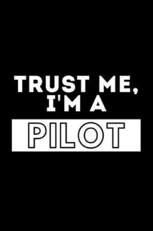 Cover of Trust Me, I'm A Pilot