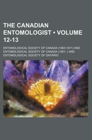 Cover of The Canadian Entomologist (Volume 12-13)