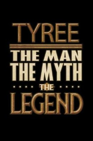 Cover of Tyree The Man The Myth The Legend