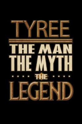 Book cover for Tyree The Man The Myth The Legend