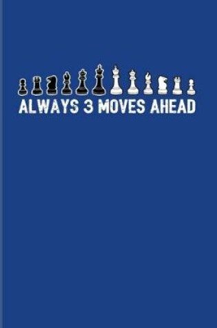 Cover of Always 3 Moves Ahead