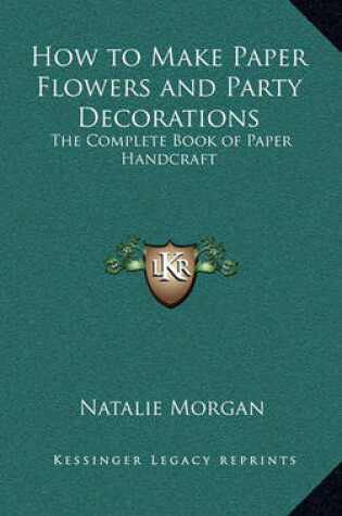 Cover of How to Make Paper Flowers and Party Decorations