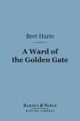 Book cover for A Ward of the Golden Gate (Barnes & Noble Digital Library)