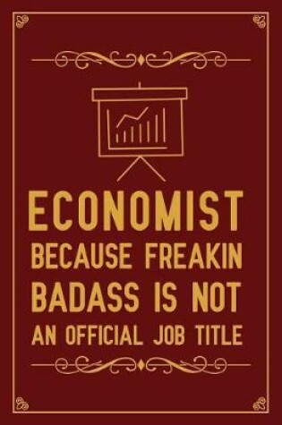 Cover of Economist Because Freakin Badass Is Not An Official Job Title