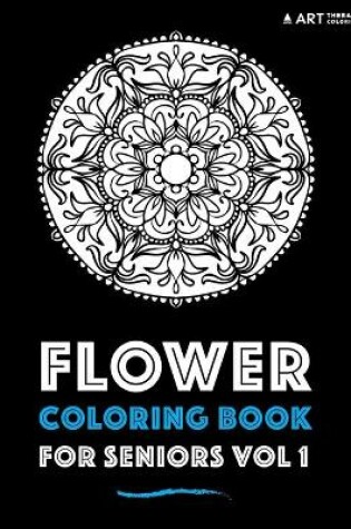 Cover of Flower Coloring Book For Seniors Vol 1