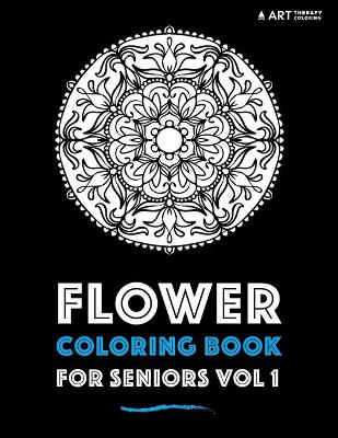 Cover of Flower Coloring Book For Seniors Vol 1