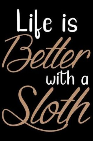 Cover of Life Is Better With A Sloth
