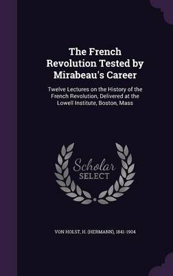 Book cover for The French Revolution Tested by Mirabeau's Career