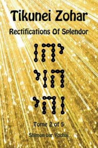 Cover of Tikunei Zohar - Rectifications of Splendor - Tome 2 of 5