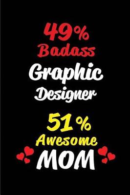 Book cover for 49% Badass Graphic Designer 51 % Awesome Mom