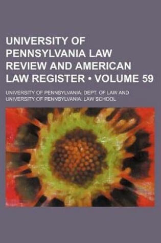 Cover of University of Pennsylvania Law Review and American Law Register (Volume 59)