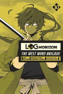 Book cover for Log Horizon: The West Wind Brigade, Vol. 10