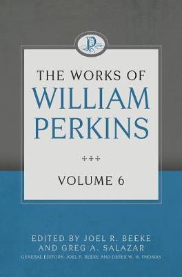 Book cover for Works Of William Perkins Volume 6, The
