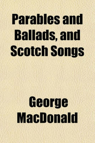 Cover of Parables and Ballads, and Scotch Songs