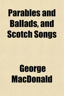 Book cover for Parables and Ballads, and Scotch Songs