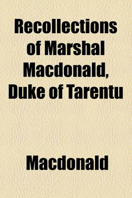 Book cover for Recollections of Marshal MacDonald, Duke of Tarentu