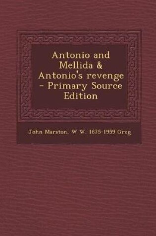 Cover of Antonio and Mellida & Antonio's Revenge - Primary Source Edition