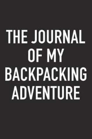 Cover of The Journal of My Backpacking Adventure