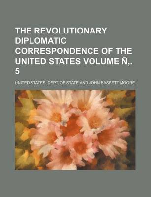 Book cover for The Revolutionary Diplomatic Correspondence of the United States Volume N . 5