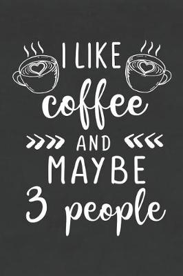 Book cover for I Like Coffee and Maybe 3 People