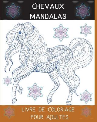 Book cover for Chevaux Mandalas Livre de Coloriage pour Adultes