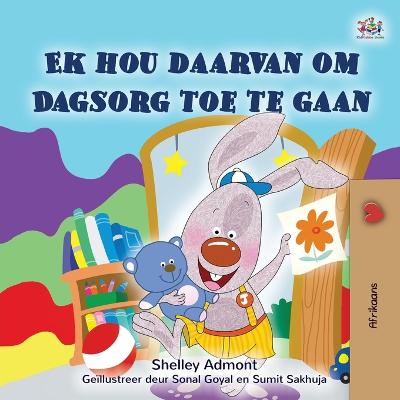 Book cover for I Love to Go to Daycare (Afrikaans Children's Book)