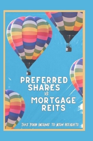 Cover of Preferred Shares vs. Mortgage REITs