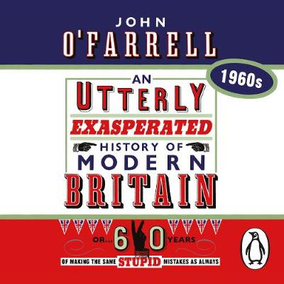 Book cover for An Utterly Exasperated History of Modern Britain: 1960s