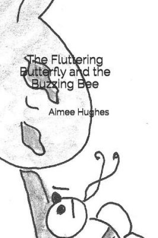 Cover of The Fluttering Butterfly and the Buzzing Bee