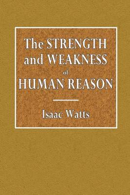 Book cover for The Strength and Weakness of Human Reason