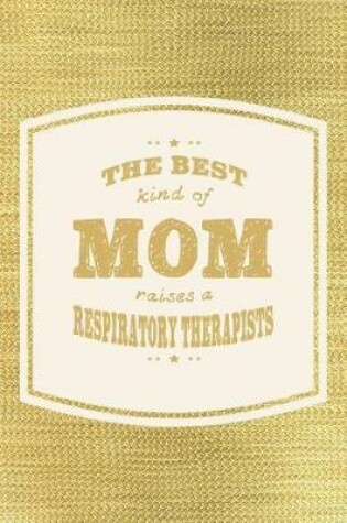 Cover of The Best Kind Of Mom Raises A Respiratory Therapists