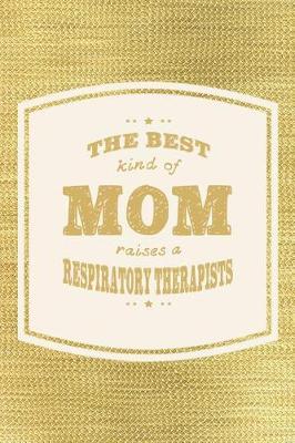 Book cover for The Best Kind Of Mom Raises A Respiratory Therapists