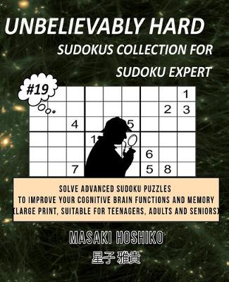 Book cover for Unbelievably Hard Sudokus Collection for Sudoku Expert #19